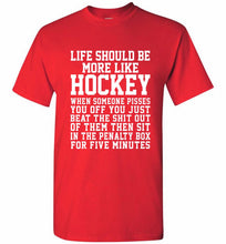 Life Should Be More Like Hockey Shirt