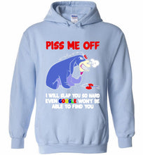 Eyore Piss Me Off I Will Slap You So Hard Even Google Won't Be Able To Find You Hoodie