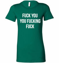 Fuck You You Fucking Fuck Bella Ladies Tee