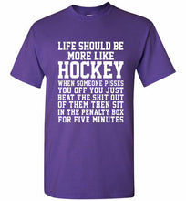 Life Should Be More Like Hockey Shirt