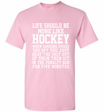 Life Should Be More Like Hockey Shirt