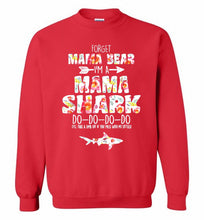 Flower Forget Mama Bear I’m A Mama Shark Do-Do-Do-Do Crewneck Sweatshirt