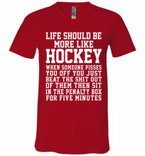 Life Should Be More Like Hockey V-Neck Shirt