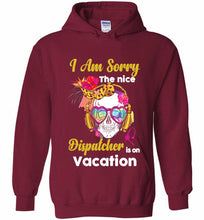 Skull Version I Am Sorry The Nice Dispatcher Is On Vacation Hoodie