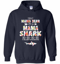 Flower Forget Mama Bear I’m A Mama Shark Do-Do-Do-Do Hoodie