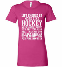 Life Should Be More Like Hockey Bella Ladies Tee