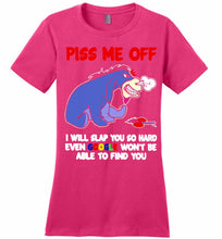 Eyore Piss Me Off I Will Slap You So Hard Even Google Won't Be Able To Find You Ladies Perfect