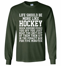 Life Should Be More Like Hockey Gildan Long Shirt