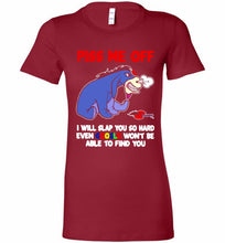 Eyore Piss Me Off I Will Slap You So Hard Even Google Won't Be Able To Find You Bella Ladies Tee