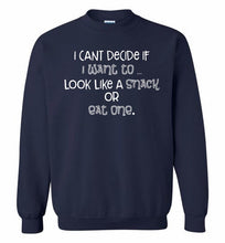 I Can't Decide If I Want To Look Like A Snack Or Eat One Crewneck Sweatshirt