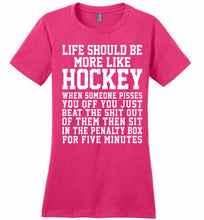 Life Should Be More Like Hockey Ladies Perfect
