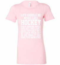 Life Should Be More Like Hockey Bella Ladies Tee