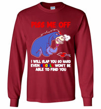 Eyore Piss Me Off I Will Slap You So Hard Even Google Won't Be Able To Find You Gildan Long Shirt