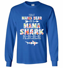 Flower Forget Mama Bear I’m A Mama Shark Do-Do-Do-Do Gildan Long Shirt