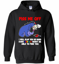 Eyore Piss Me Off I Will Slap You So Hard Even Google Won't Be Able To Find You Hoodie