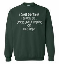 I Can't Decide If I Want To Look Like A Snack Or Eat One Crewneck Sweatshirt