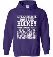 Life Should Be More Like Hockey Hoodie