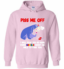 Eyore Piss Me Off I Will Slap You So Hard Even Google Won't Be Able To Find You Hoodie
