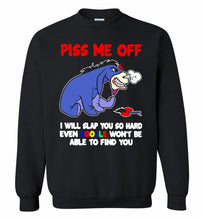 Eyore Piss Me Off I Will Slap You So Hard Even Google Won't Be Able To Find You Crewneck Sweatshirt