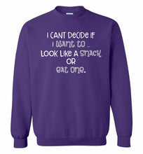 I Can't Decide If I Want To Look Like A Snack Or Eat One Crewneck Sweatshirt
