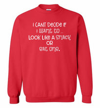 I Can't Decide If I Want To Look Like A Snack Or Eat One Crewneck Sweatshirt