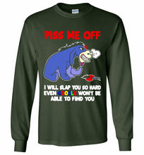 Eyore Piss Me Off I Will Slap You So Hard Even Google Won't Be Able To Find You Gildan Long Shirt