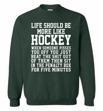 Life Should Be More Like Hockey Crewneck Sweatshirt