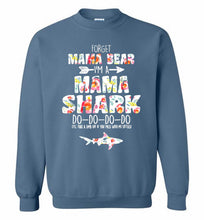 Flower Forget Mama Bear I’m A Mama Shark Do-Do-Do-Do Crewneck Sweatshirt