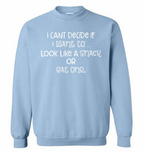 I Can't Decide If I Want To Look Like A Snack Or Eat One Crewneck Sweatshirt
