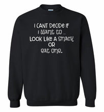 I Can't Decide If I Want To Look Like A Snack Or Eat One Crewneck Sweatshirt