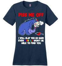 Eyore Piss Me Off I Will Slap You So Hard Even Google Won't Be Able To Find You Ladies Perfect