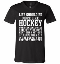 Life Should Be More Like Hockey V-Neck Shirt