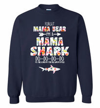 Flower Forget Mama Bear I’m A Mama Shark Do-Do-Do-Do Crewneck Sweatshirt