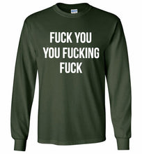 Fuck You You Fucking Fuck Gildan Long Shirt