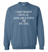 I Can't Decide If I Want To Look Like A Snack Or Eat One Crewneck Sweatshirt