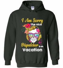 Skull Version I Am Sorry The Nice Dispatcher Is On Vacation Hoodie