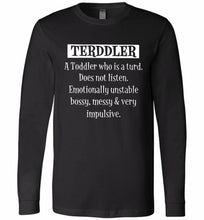 Terddler A Toddler Who Is A Turd Does Not Listen Long Sleeve