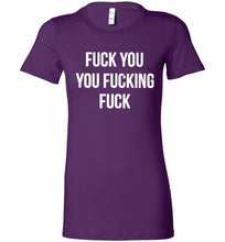 Fuck You You Fucking Fuck Bella Ladies Tee
