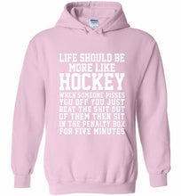 Life Should Be More Like Hockey Hoodie