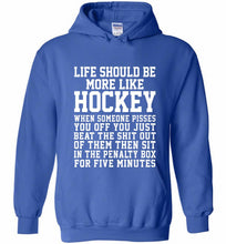 Life Should Be More Like Hockey Hoodie