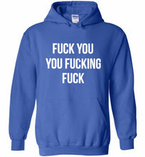 Fuck You You Fucking Fuck Hoodie