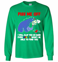 Eyore Piss Me Off I Will Slap You So Hard Even Google Won't Be Able To Find You Gildan Long Shirt