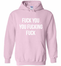 Fuck You You Fucking Fuck Hoodie