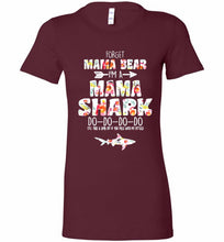 Flower Forget Mama Bear I’m A Mama Shark Do-Do-Do-Do Bella Ladies Tee
