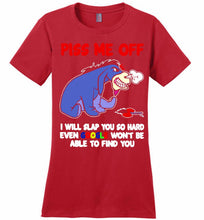 Eyore Piss Me Off I Will Slap You So Hard Even Google Won't Be Able To Find You Ladies Perfect