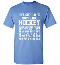 Life Should Be More Like Hockey Shirt