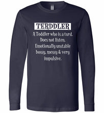 Terddler A Toddler Who Is A Turd Does Not Listen Long Sleeve