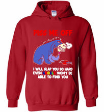 Eyore Piss Me Off I Will Slap You So Hard Even Google Won't Be Able To Find You Hoodie