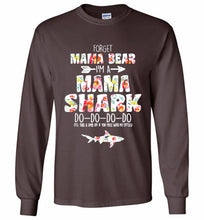 Flower Forget Mama Bear I’m A Mama Shark Do-Do-Do-Do Gildan Long Shirt
