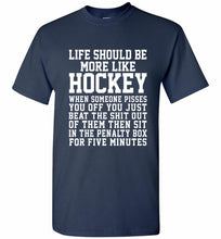 Life Should Be More Like Hockey Shirt